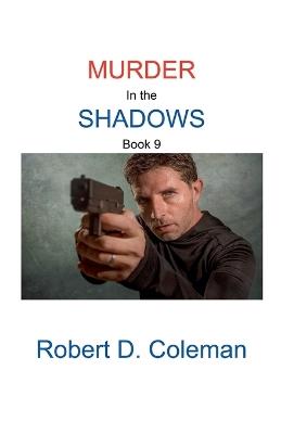 Murder in the Shadows, Book Nine - Robert D Coleman - cover
