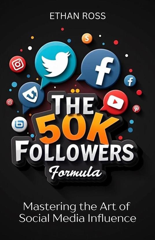 The 50K Followers Formula: Mastering the Art of Social Media Influence