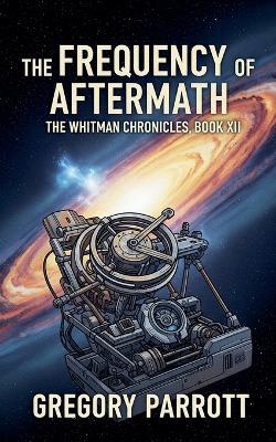 The Frequency of Aftermath - Gregory Parrott - cover