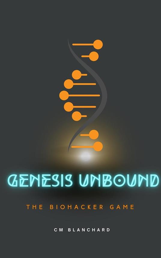 Genesis Unbound: The Biohackers Game