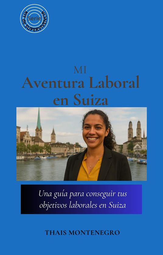 Serie Kit de Supervivencia: Mi aventura laboral en Suiza