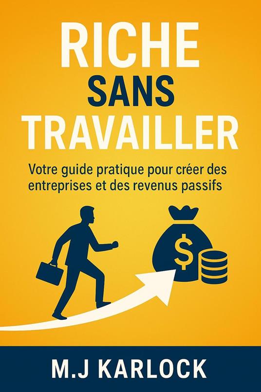 RICHE SANS TRAVAILLER