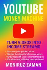 YouTube Money Machine_ Turn Videos into Income Streams