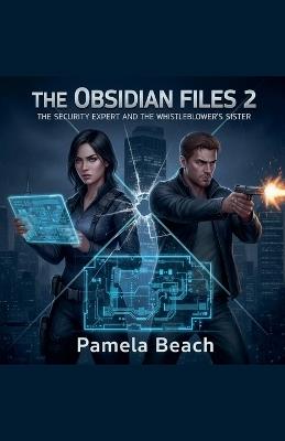 The Obsidian Files 2: The Security Expert and the Whistleblower's Sister - Pamela Beach - cover