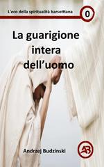 La guarigione intera dell’uomo