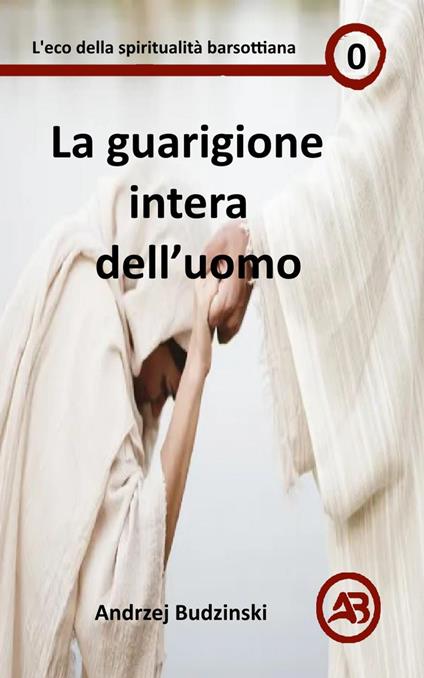 La guarigione intera dell’uomo - Andrzej Budzinski - ebook