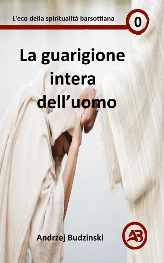 La guarigione intera dell’uomo - Andrzej Budzinski - ebook