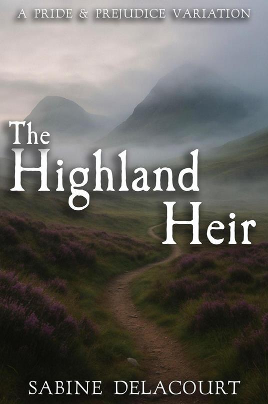 The Highland Heir: A Pride and Prejudice Variat
