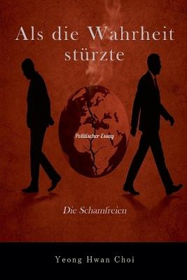 Als die Wahrheit stürzte: Die Schamfreien - Yeong Hwan Choi - cover