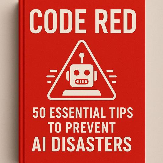 Code Red: 50 Essential Tips to Prevent AI Disasters