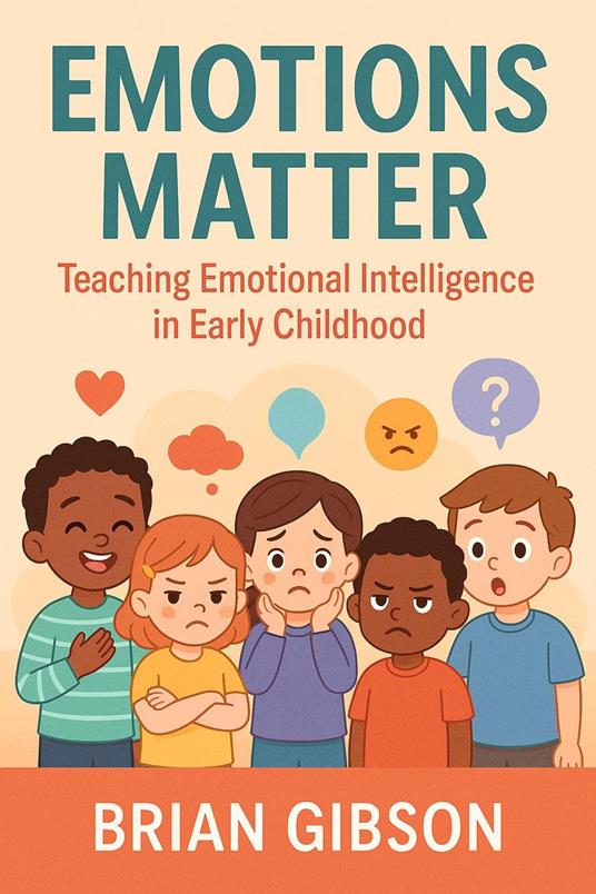 Emotions Matter Teaching Emotional Intelligence in Early Childhood