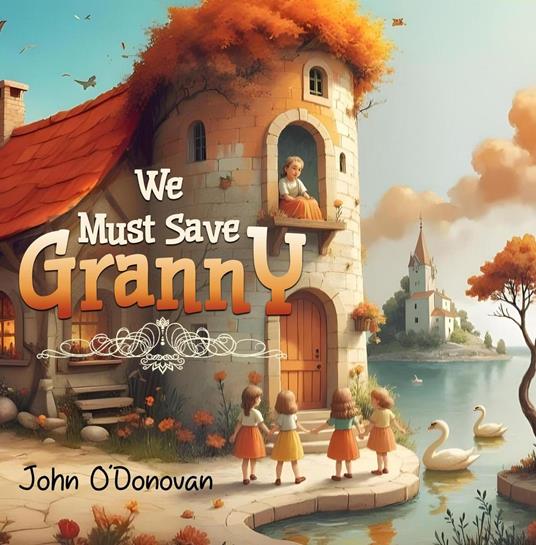 We Must Save Granny - John O'Donovan - ebook