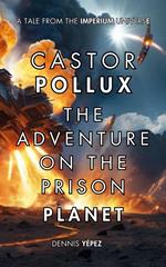 Castor Pollux: The Adventure on the Prison Planet
