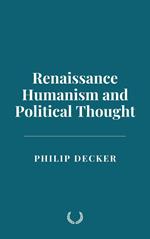 Renaissance Humanism and Political Thought