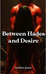 Between Hades and Desire