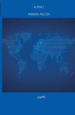 Alpha 7 Mission: Falcon - Jpgriffin - cover