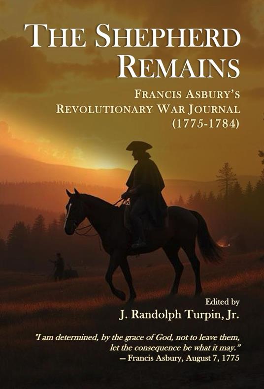 The Shepherd Remains: Francis Asbury's Revolutionary War Journal (1775–1784)