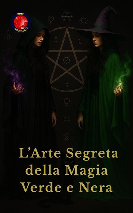 L’Arte Segreta della Magia Verde e Nera - Alina Rubi - ebook
