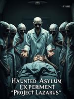 The Haunted Asylum Experiment – 