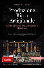 Produzione Birra Artigianale: Guida Completa alla Birrificazione Casalinga