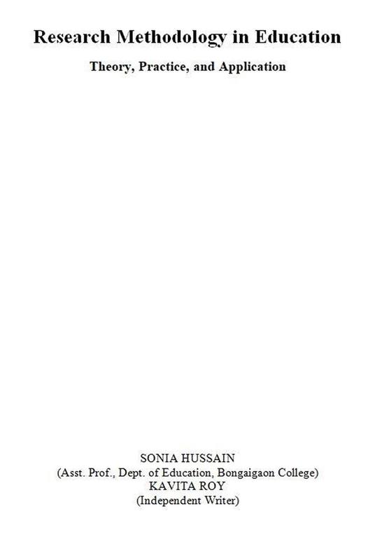 Research Methodology in Education: Theory, Practice, and Application - SONIA HUSSAIN,KAVITA ROY - ebook