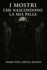 I Mostri Che Nascondono La Mia Pelle