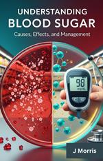 Understanding Blood Sugar: Causes, Effects, and Management