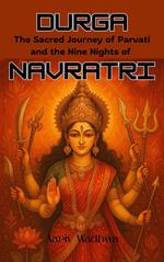 Durga - The Sacred Journey of Parvati and the Nine Nights of Navratri