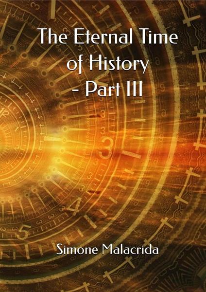 The Eternal Time of History - Part III - Simone Malacrida - ebook