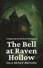 The Bell at Raven Hollow: It Rings Only for the Dead Who Regret