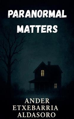 Paranormal Matters - Ander Etxebarria Aldasoro - cover