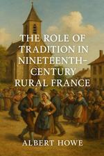 The Role of Tradition in Nineteenth-Century Rural France