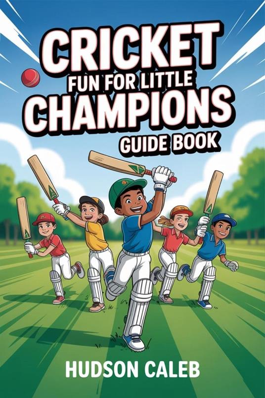 Cricket Fun for Little Champions Guide Book - Hudson Caleb - ebook