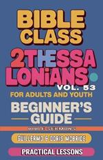 Bible Class for Adults and Youth: Beginner's Guide - 2 Thessalonians