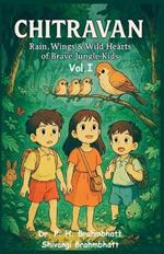 Chitravan: Rain, Wings & Wild Hearts of Brave Jungle Kids: Sing, Soar & Save The Wild