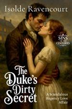 The Duke's Dirty Secret: A Scandalous Regency Love Affair
