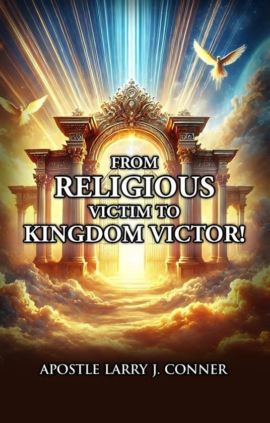 From Religious Victim To Kingdom Victor!