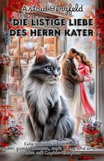 Die listige Liebe des Herrn Kater: Eine romantische Komödie über zweite Chancen, erste Küsse und einen Kater mit Cupido-Komplex