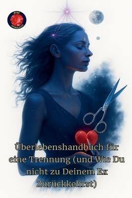 Überlebenshandbuch für eine Trennung (und Wie Du nicht zu Deinem Ex Zurückkehrst) - Alina a Rubi - cover