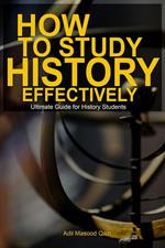 How to Study History Effectively: Ultimate Guide for History Students