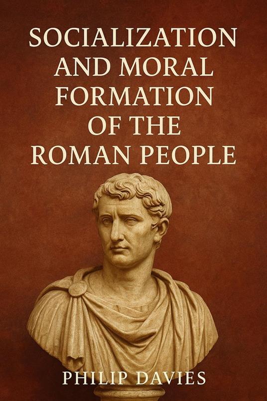 Socialization and Moral Formation of the Roman People