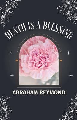 Death Is a Blessing - Abraham Reymond - cover