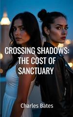 Crossing Shadows: The Cost of Sanctuary