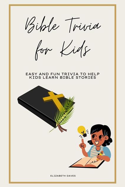 Bible Trivia for Kids: Easy and Fun Trivia to Help Kids Learn Bible Stories