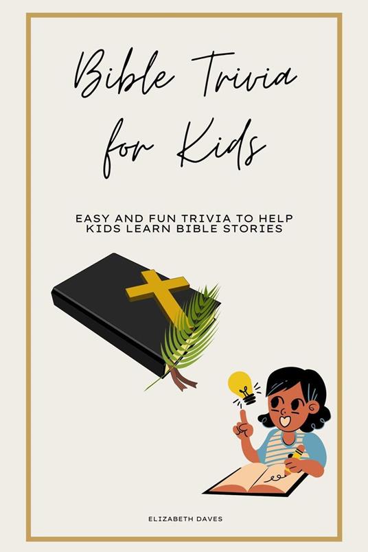 Bible Trivia for Kids: Easy and Fun Trivia to Help Kids Learn Bible Stories