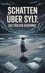 SCHATTEN ÜBER SYLT : Das tödliche Geheimnis
