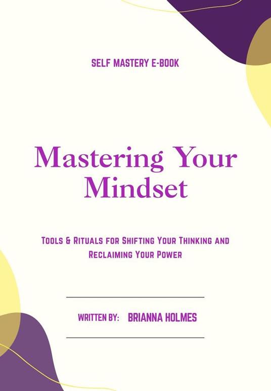 Mastering your Mindset - Brianna Holmes - ebook
