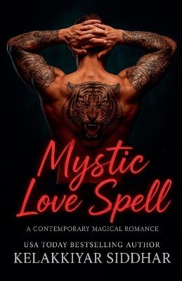 Mystic Love Spell: A Contemporary Magical Romance - Kelakkiyar Siddhar - cover