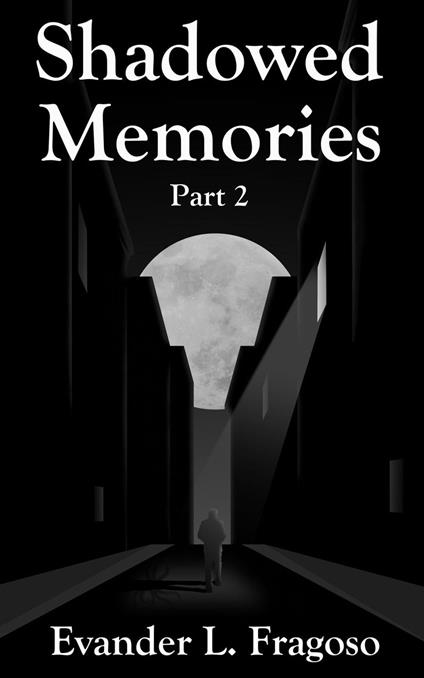 Shadowed Memories Part 2
