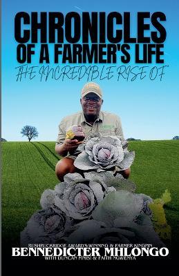Chronicles of A Farmer's Life - Bennedicter Mhlongo - cover